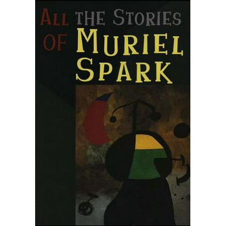 All the Stories of Muriel Spark (Muriel Spark Best Novels)