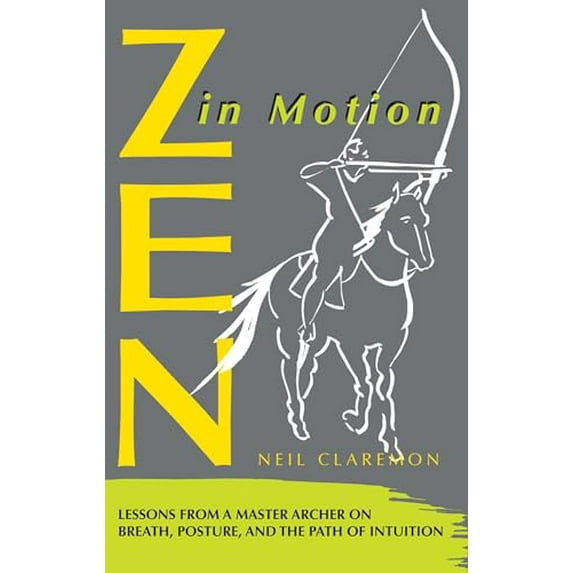 Pre-Owned Zen in Motion: Lessons from a Master Archer on Breath, Posture, and the Path of Intuition (Paperback) 089281361X 9780892813612
