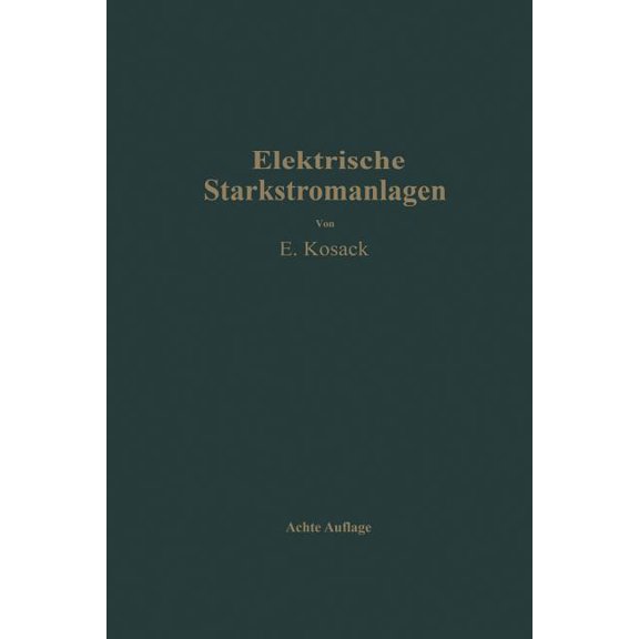 Elektrische Starkstromanlagen: Maschinen, Apparate, Schaltungen, Betrieb KurzgefaÃtes Hilfsbuch FÃ¼r Ingenieure Und Techn, (Paperback)