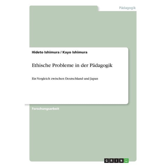 Ethische Probleme in der Pädagogik : Ein Vergleich zwischen Deutschland und Japan (Paperback)