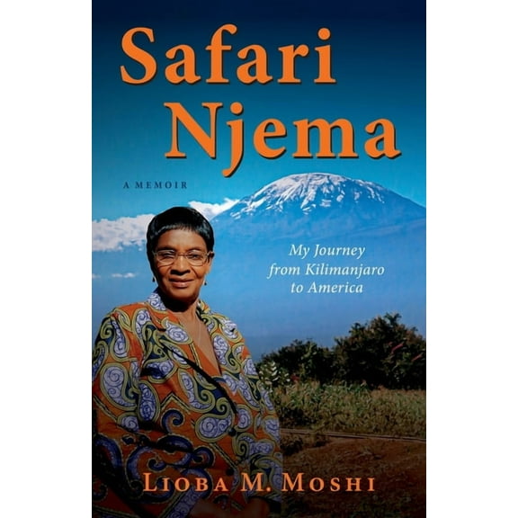 Safari Njema: My Journey from Kilimanjaro to America, (Paperback)
