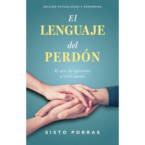 El Lenguaje del PerdÃ³n: El Arte de Aprender a Vivir Juntos, (Paperback)