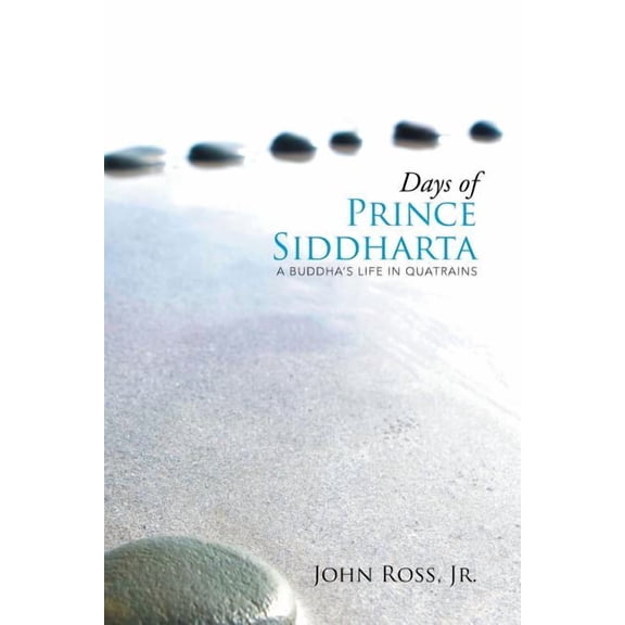 Days of Prince Siddharta : A Life in Quatrains