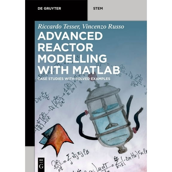 de Gruyter Stem Advanced Reactor Modeling with MATLAB: Case Studies with Solved Examples, (Paperback)