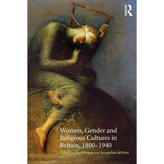 Women, Gender and Religious Cultures in Britain, 1800-1940, (Paperback)