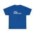 thumbnail image 1 of I Have Too Many Baseball Cards - Said No One Ever, Funny Shirt - ID: 2027, 1 of 12