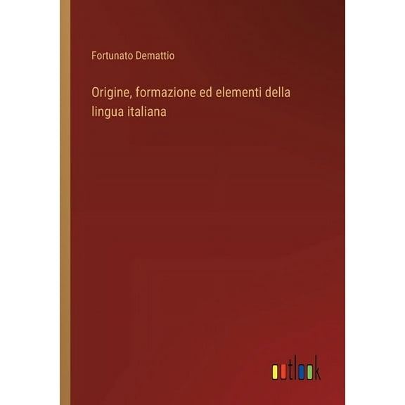 Origine, formazione ed elementi della lingua italiana, (Paperback)