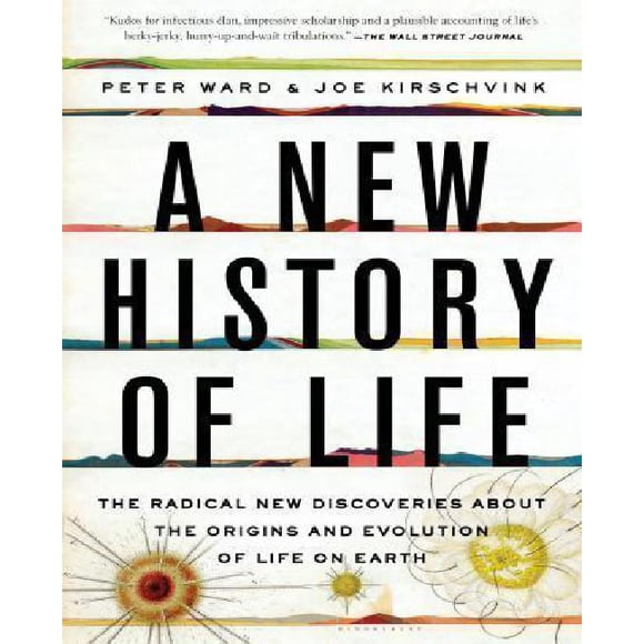 A New History of Life: The Radical New Discoveries about the Origins and Evolution of Life on Earth