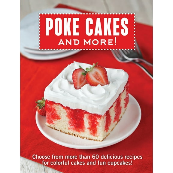 Pre-Owned Poke Cakes and More!: Choose from More Than 60 Delicious Recipes for Colorful Cakes and Fun Cupcakes! (Spiral-bound) 1680227793 9781680227796