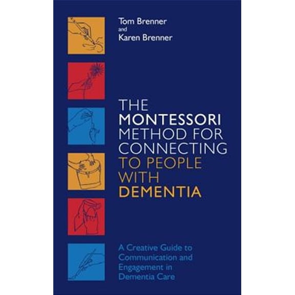 Pre-Owned The Montessori Method for Connecting to People with Dementia: A Creative Guide to Communication and Engagement in Dementia Care (Paperback) 1785928139 9781785928130