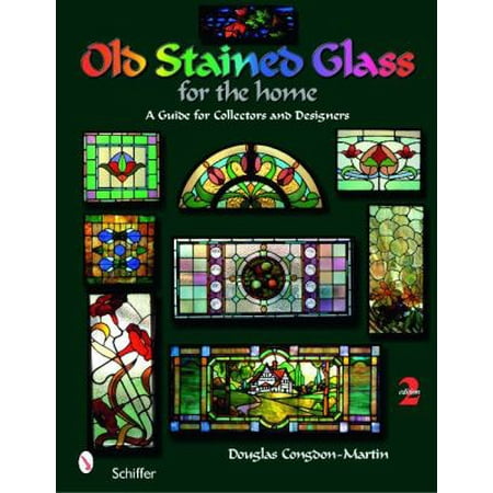 Old Stained Glass for the Home: A Guide for Collectors and Designers