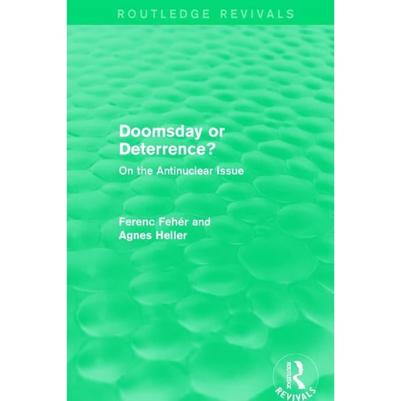 Routledge Revivals Doomsday or Deterrence?: On the Antinuclear Issue, (Hardcover)