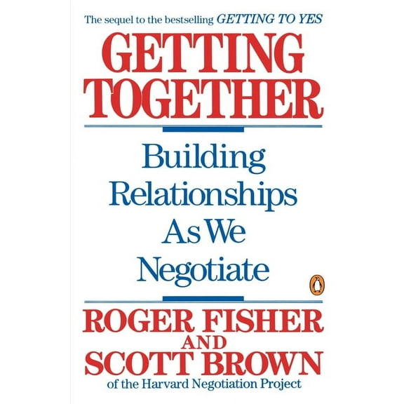 Getting Together: Building Relationships as We Negotiate, (Paperback)