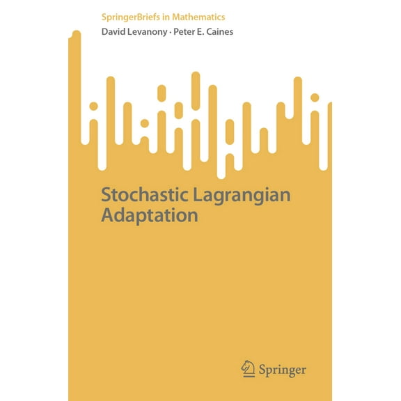 Springerbriefs in Mathematics Stochastic Lagrangian Adaptation, (Paperback)