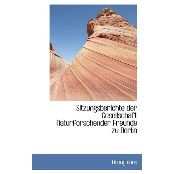 Sitzungsberichte Der Gesellschaft Naturforschender Freunde Zu Berlin (Hardcover)