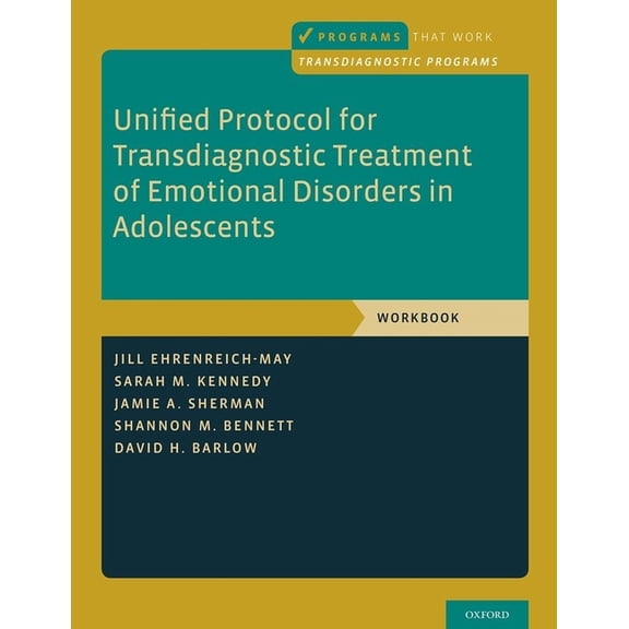 Programs That Work Unified Protocol for Transdiagnostic Treatment of Emotional Disorders in Adolescents: Workbook, (Paperback)