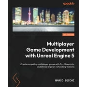 Multiplayer Game Development with Unreal Engine 5: Create compelling multiplayer games with C++, Blueprints, and Unreal Engine's networking features (Paperback)