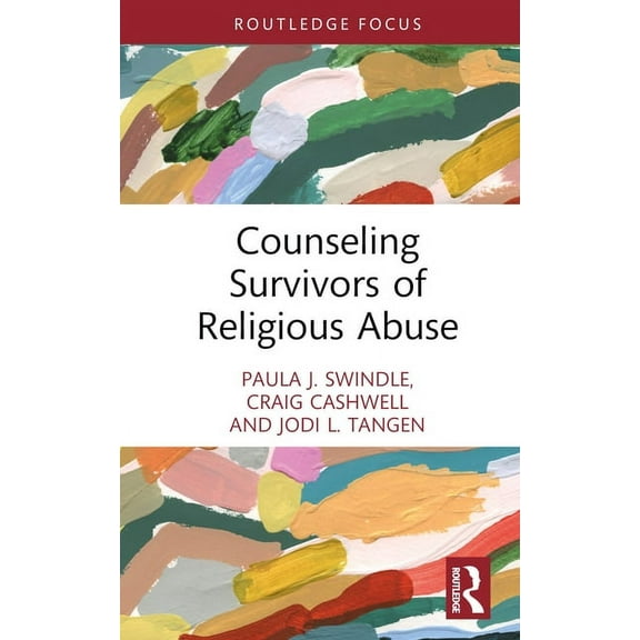 Routledge Focus on Religion Counseling Survivors of Religious Abuse, (Hardcover)