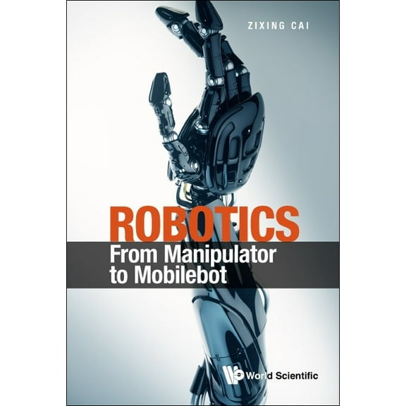 Robotics: From Manipulator to Mobilebot, (Hardcover)