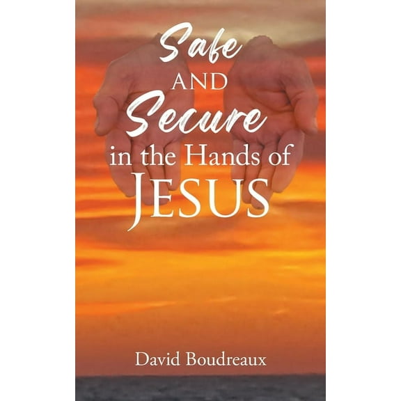 Safe and Secure in the Hands of Jesus, (Paperback)