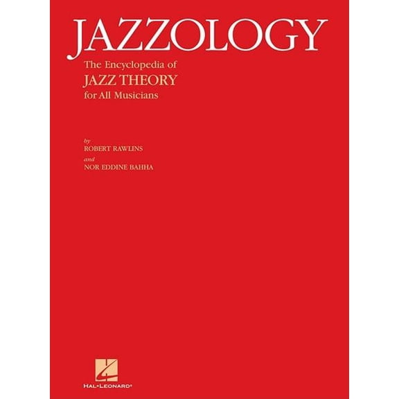 Jazzology the Encyclopedia of Jazz Theory for All Musicians Comprehensive Jazz Instruction and Music Theory Essential Gu, (Paperback)