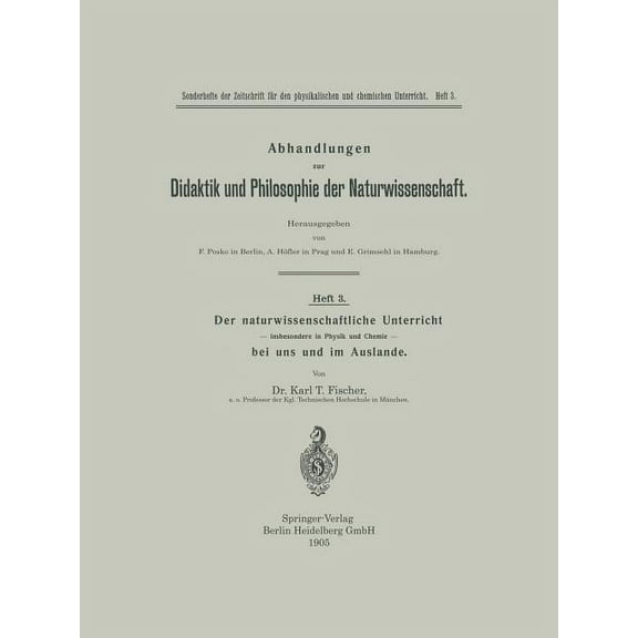 Abhandlungen Zur Didaktik Und Philosophi Der Naturwissenschaftliche Unterricht -- Insbesondere in Physik Und Chemie -- Bei Uns Und Im Auslande, Book 1, (Paperback)