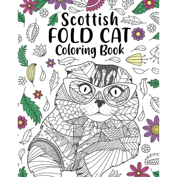 Scottish Fold Cat Coloring Book: entangle Animal, Floral and Mandala Style, Pages for Cats Lovers, (Paperback)
