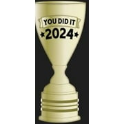 Adult Graduation, You Did It "2024" Gold Trophy, 3.7 x 6.9 inch, Way to Celebrate