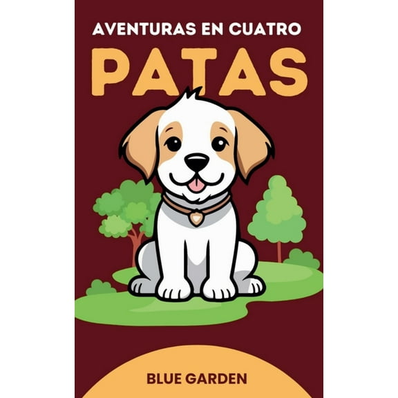 Childhood Friends Aventuras en Cuatro Patas, Book 1, (Paperback)