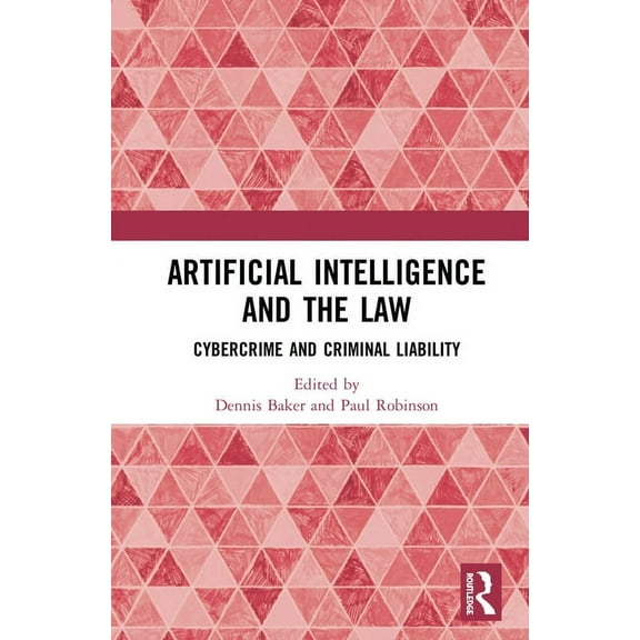 Artificial Intelligence and the Law: Cybercrime and Criminal Liability, (Hardcover)