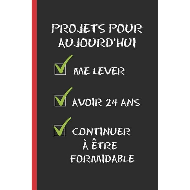 Projets Pour Aujourd Hui Cadeau D Anniversaire Original Et Fun 24 Ans Journal Cahier De Notes Ou Agenda Joyeux Anniversaire Paperback Walmart Com Walmart Com Projets Pour Aujourd Hui Cadeau D Anniversaire Original Et Fun 24 Ans Journal Cahier De Notes Ou Agenda Joyeux Anniversaire Paperback Walmart Com Walmart Com