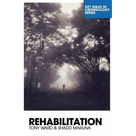 Key Ideas in Criminology Rehabilitation: Beyond the Risk Paradigm, (Paperback)