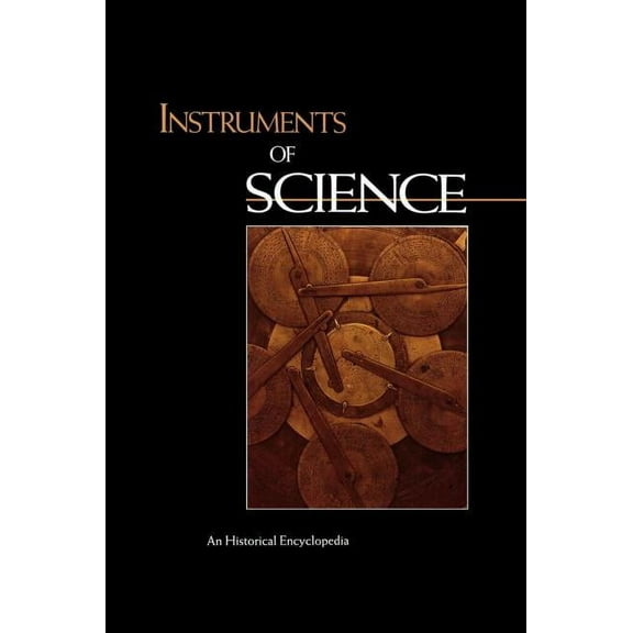 Garland Encyclopedias in the History of  Instruments of Science: An Historical Encyclopedia, Book 2, (Hardcover)