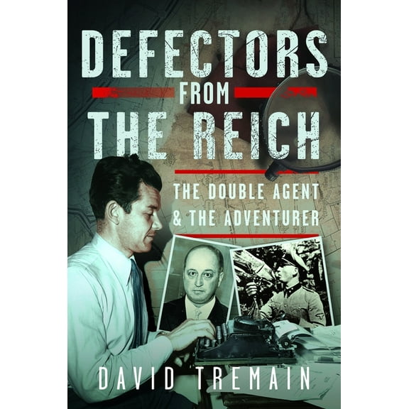 Defectors from the Reich: The Double Agent and the Adventurer, (Hardcover)