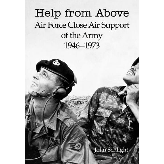 Help from Above: Air Force Close Air Support of the Army 1946-1973 (Paperback)
