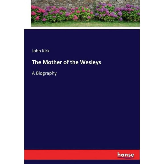 The Mother of the Wesleys : A Biography (Paperback)