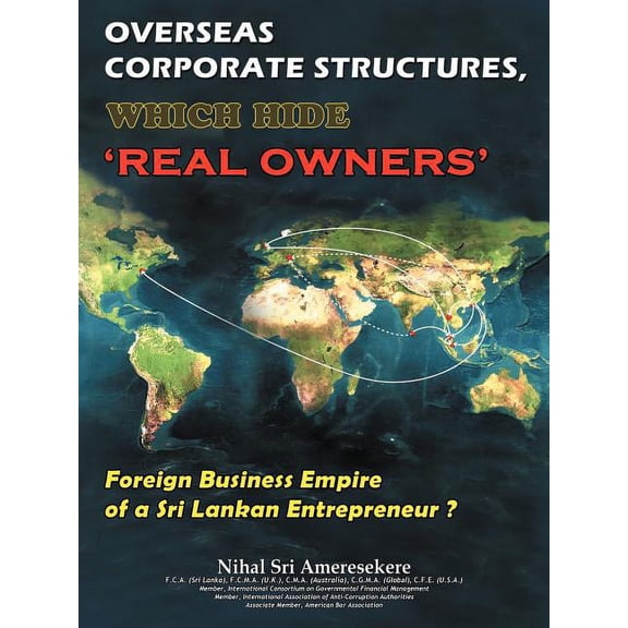 Overseas Corporate Structures, Which Hide 'Real Owners': Foreign Business Empire of a Sri Lankan Entrepreneur ?, (Paperback)