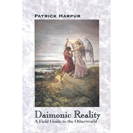 Daimonic Reality : A Field Guide to the Otherworld