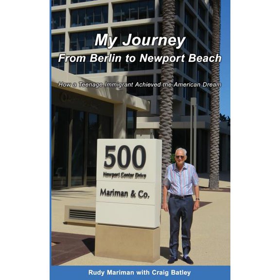 My Journey From Berlin to Newport: How a Teenage Immigrant Achieved the American Dream, (Paperback)