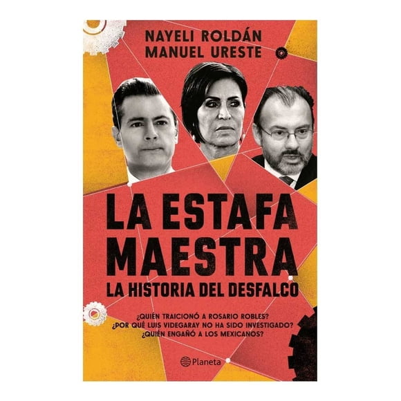 La Estafa Maestra La Historia del Desfalco Planeta Nayeli Roldán Y Manu