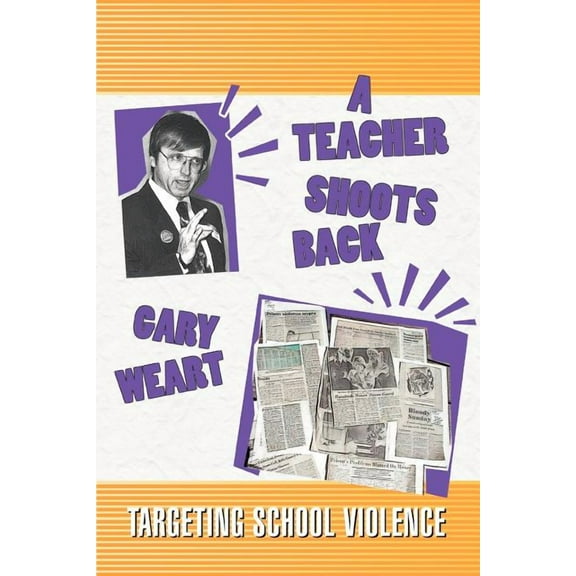A Teacher Shoots Back: Targeting School Violence, (Paperback)
