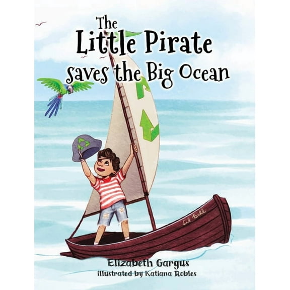 The Little Pirate Saves the Big Ocean, (Hardcover)