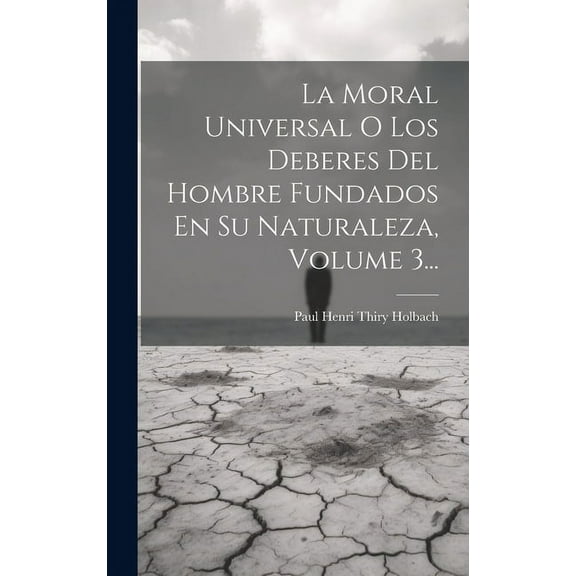 La Moral Universal O Los Deberes Del Hombre Fundados En Su Naturaleza, Volume 3... (Hardcover)