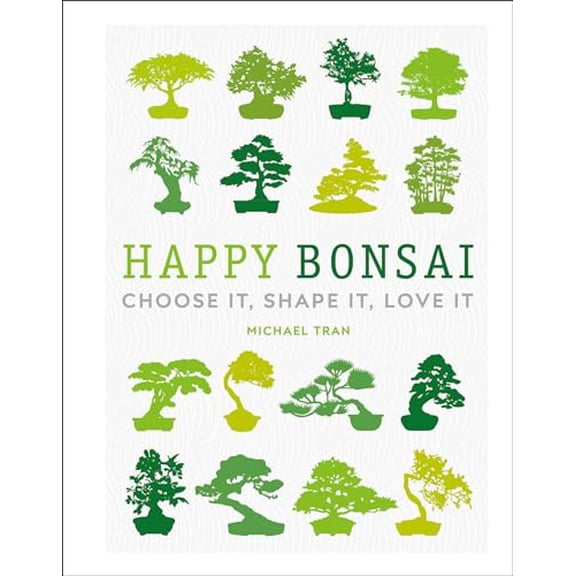 Pre-Owned Happy Bonsai: Choose It, Shape It, Love It (Hardcover) 1465491422 9781465491428