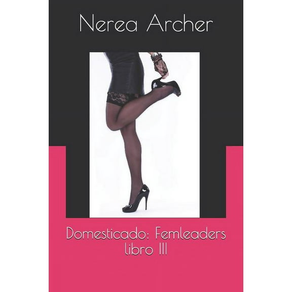 Femleaders: Domesticado: Femleaders libro III (Paperback)