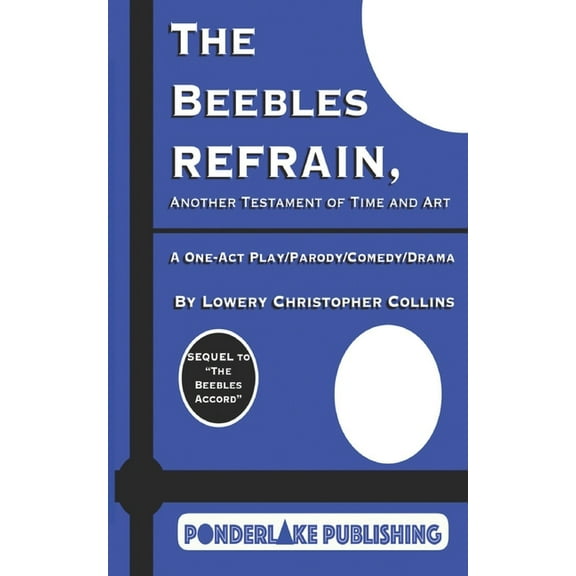 The Beebles Plays: The Beebles Refrain : Another Testament of Time and Art (Series #3) (Paperback)