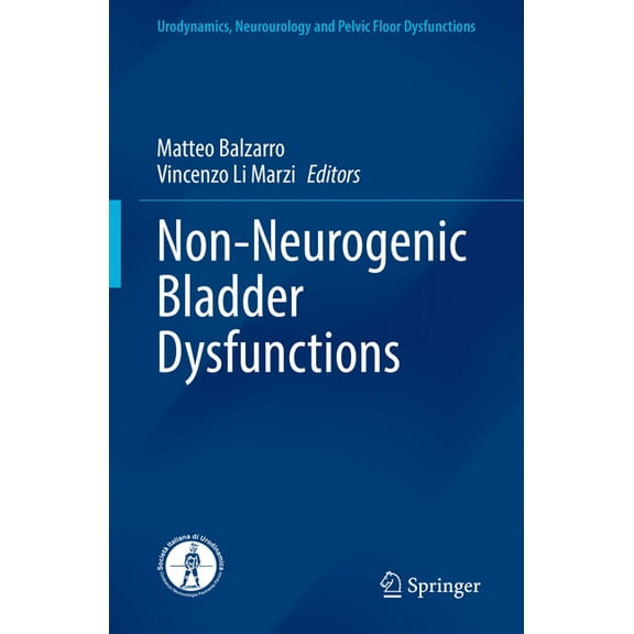 Urodynamics, Neurourology and Pelvic Flo Non-Neurogenic Bladder Dysfunctions, (Hardcover)