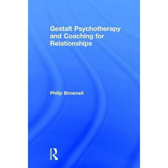 Gestalt Psychotherapy and Coaching for Relationships, (Hardcover)
