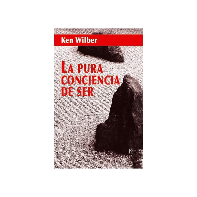 Libro La Pura Conciencia De Ser Tapa Blanda, Autor Ken Wilber, Editorial Editorial Kairos
