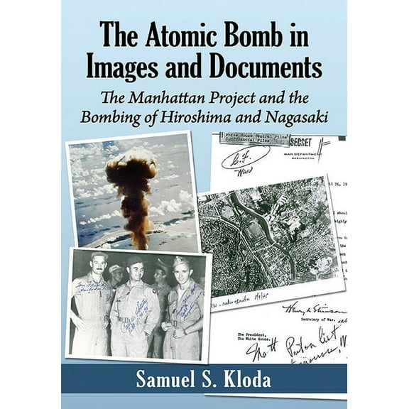The Atomic Bomb in Images and Documents: The Manhattan Project and the Bombing of Hiroshima and Nagasaki, (Paperback)